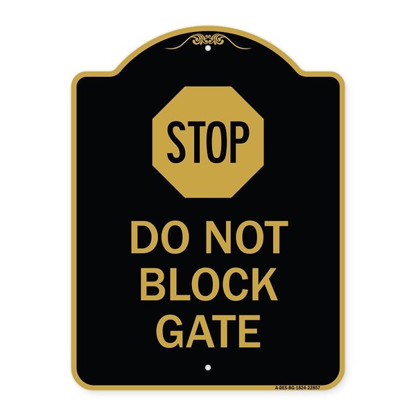 Signmission Designer Series Sign-Stop Do Not Block Gate, Black & Gold Aluminum Sign, 18" x 24", BG-1824-22857 A-DES-BG-1824-22857